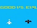 Good Vs. Evil