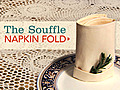 The Souffle Napkin Fold