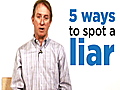 5 ways to spot a liar