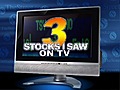 3 Stocks I Saw On TV