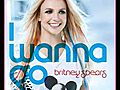 Britney Spears - I wanna go (2011) + Download Link