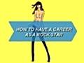 How To Have a Career As a Rock Star