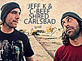 Jeff K and C-Beef Shred Carlsbad