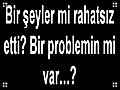 Bir Sorunun mu Var?