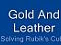 Gold And Leather-Solving a Rubiks Cube