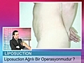 Liposuction Ameliyatı Ağrılı Bir Operasyonmudur?