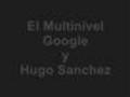 El Multinivel Google y Hugo Sanchez Que Tienen En ...