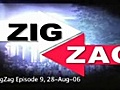 ZigZag Episode #9