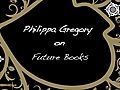 Philippa Gregory on Future Books