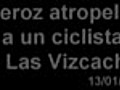 ATROPELLO A CICLISTA EN LAS VIZCACHAS