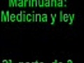 Marihuana Medicina y ley 2 parte de 2