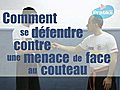 Comment se défendre contre une menace de face au couteau