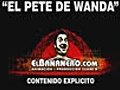 El pete de Wanda Nara - El Bananero