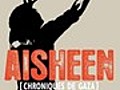 Aisheen (chroniques de Gaza)