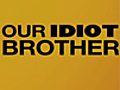 &#039;Our Idiot Brother&#039; Theatrical Trailer
