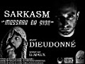 SARKASM / Dieudonné 