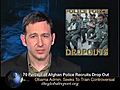 70 Percent Of Afghan Police Recruits Drop Out               // video added March 12,  2010            // 0 comments             //                             // Embed video: