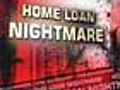 The home loan nightmare