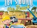 Bob the Builder: Let’s Build The Beach