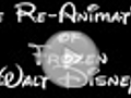 The Re-Animation of Frozen Walt Disney