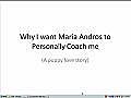 Why I want Maria Andros to Personally Coach me