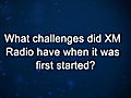 Curiosity: Hugh Panero: XM Radio Challenges