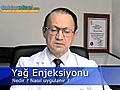 Yağ enjeksiyonu nedir,  nasıl uygulanır?