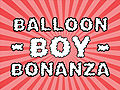 Balloon Boy Bonanza