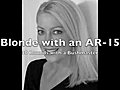 Blonde with AR-15 and Glock .45