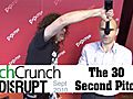 The Techcrunch Disrupt 30 Second Pitch