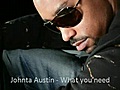 johnta austin - what you need