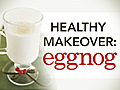 Healthy Makeover: Eggnog