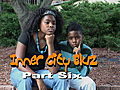 Inner City Bluz - Part Six               // video added February 07,  2010            // 0 comments             //                             // Embed video: