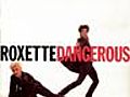 Roxette - Dangerous