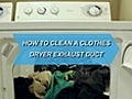 How to Clean a Clothes Dryer Exhaust Duct
