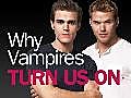 Why Vampires Turn Us On