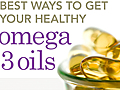 Best Ways to Get Your Healthy Omega 3 Oils