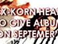 Ex-Korn Head Gives Album To World September 9 - video