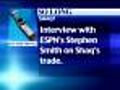 WEB EXTRA: ESPN&#039;S Stephen Smith On Shaq Trade