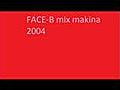 FACE-B mix makina 2004