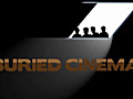 Buried Cinema #051: Buried...Cinema