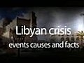 Libyan Crisis: 1 of 2 - Events,  Causes and Facts - June 5, 2011