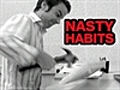 Nasty Habits