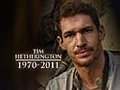 Tim Hetherington: 1970-2011