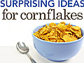 Surprising Ideas for Cornflakes