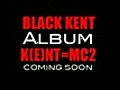 Black Kent - Look At Me Now (NEW 2011)