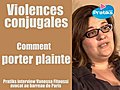 Violences conjugal. Comment porter plainte ?