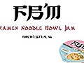 PROPS 62 - Ramen Noodle Bowl Jam