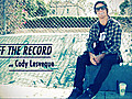 OFF THE RECORD with Cody Lesveque