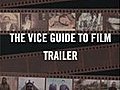 The Vice Guide To Film Trailer